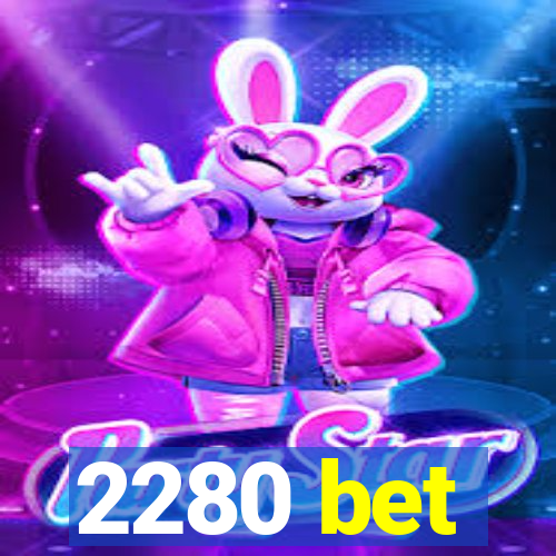 2280 bet